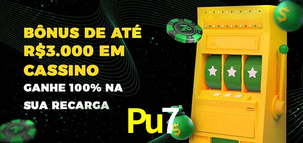 Pu7 melhor bônus de depósito